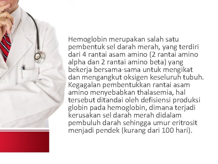 Hemoglobin merupakan salah satu pembentuk sel darah merah, yang terdiri dari 4 rantai asam