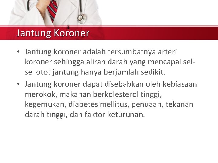 Jantung Koroner • Jantung koroner adalah tersumbatnya arteri koroner sehingga aliran darah yang mencapai