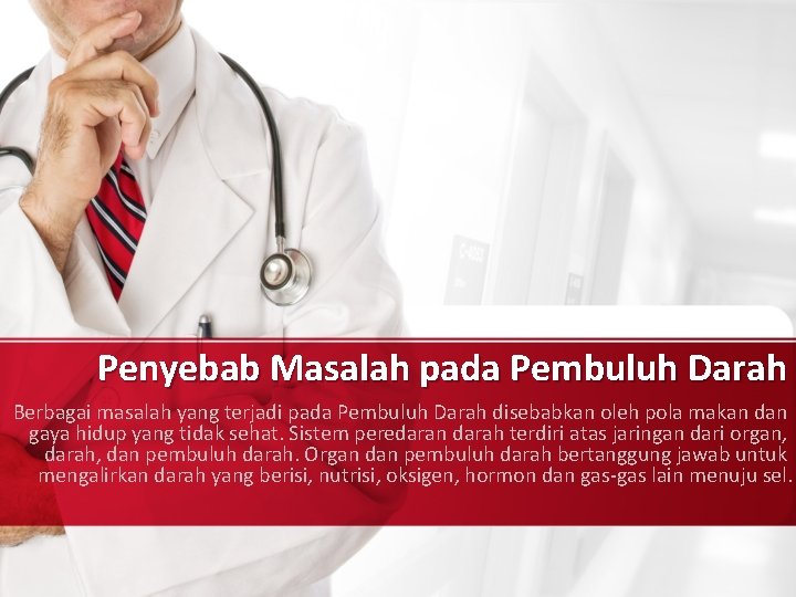 Penyebab Masalah pada Pembuluh Darah Berbagai masalah yang terjadi pada Pembuluh Darah disebabkan oleh