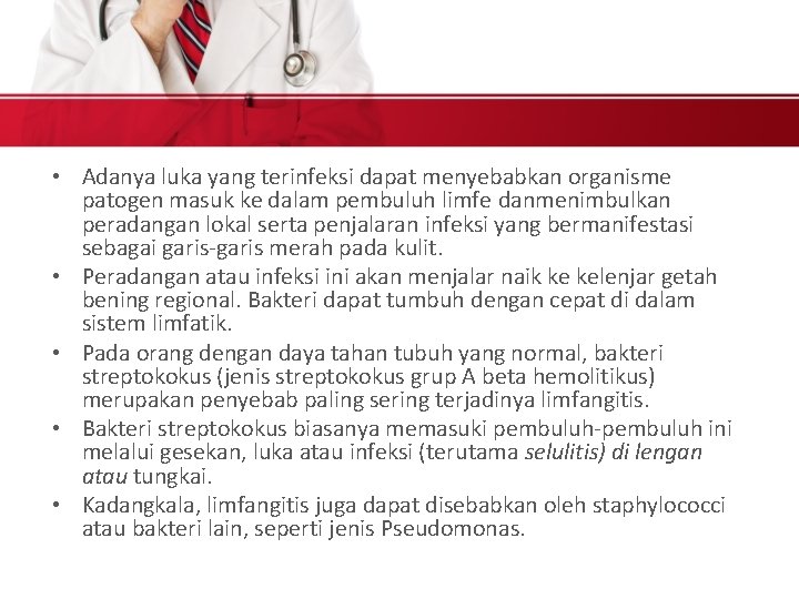  • Adanya luka yang terinfeksi dapat menyebabkan organisme patogen masuk ke dalam pembuluh