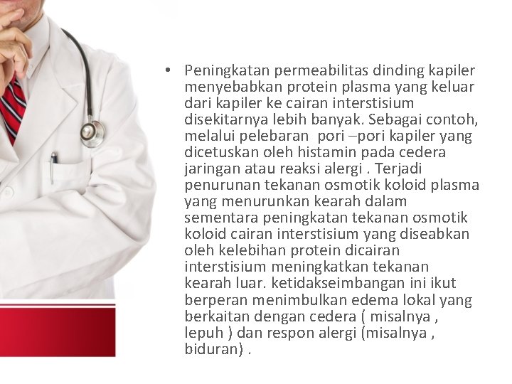  • Peningkatan permeabilitas dinding kapiler menyebabkan protein plasma yang keluar dari kapiler ke