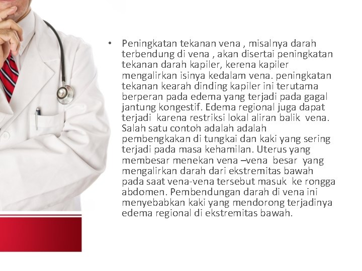  • Peningkatan tekanan vena , misalnya darah terbendung di vena , akan disertai