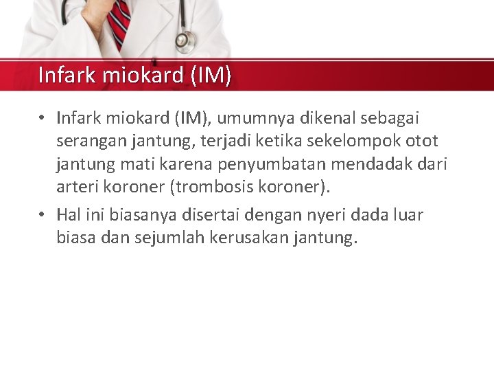 Infark miokard (IM) • Infark miokard (IM), umumnya dikenal sebagai serangan jantung, terjadi ketika