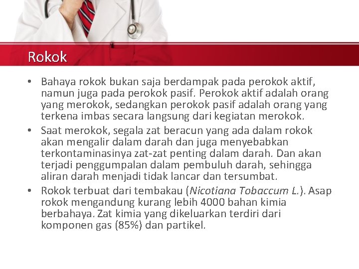 Rokok • Bahaya rokok bukan saja berdampak pada perokok aktif, namun juga pada perokok