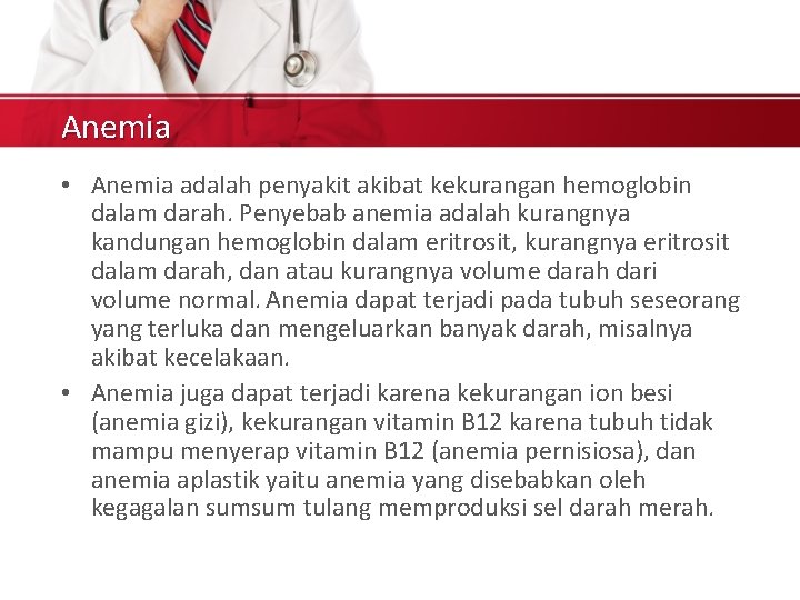 Anemia • Anemia adalah penyakit akibat kekurangan hemoglobin dalam darah. Penyebab anemia adalah kurangnya