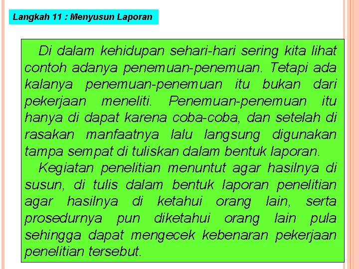 Langkah 11 : Menyusun Laporan Di dalam kehidupan sehari-hari sering kita lihat contoh adanya