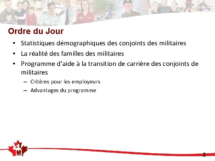 Ordre du Jour • Statistiques démographiques des conjoints des militaires • La réalité des