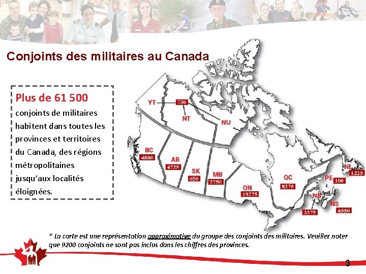 Conjoints des militaires au Canada Plus de 61 500 conjoints de militaires habitent dans