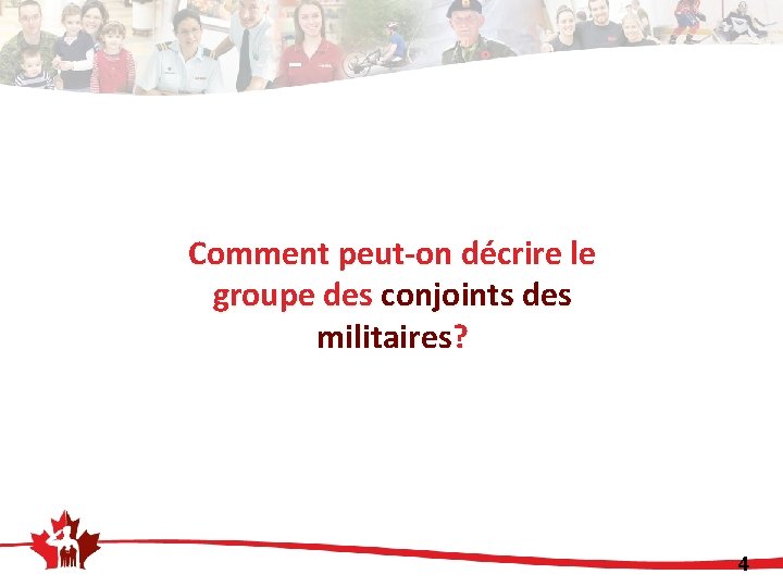 Comment peut-on décrire le groupe des conjoints des militaires? 4 