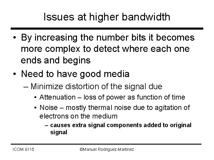 Issues at higher bandwidth • By increasing the number bits it becomes more complex