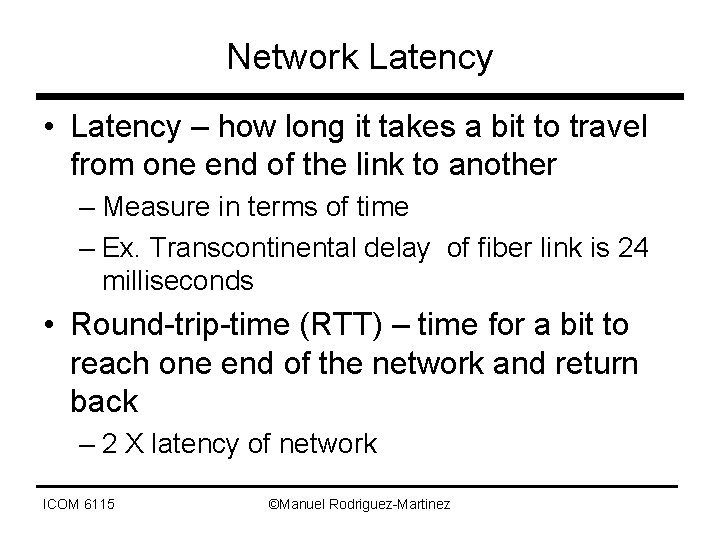 Network Latency • Latency – how long it takes a bit to travel from