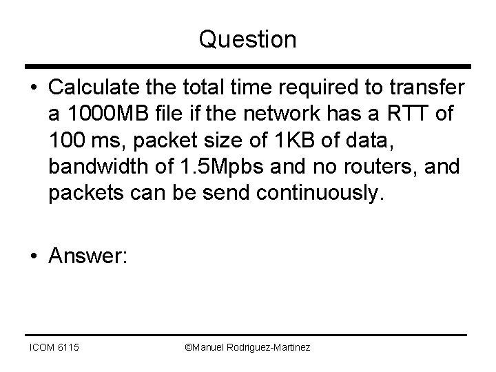 Question • Calculate the total time required to transfer a 1000 MB file if