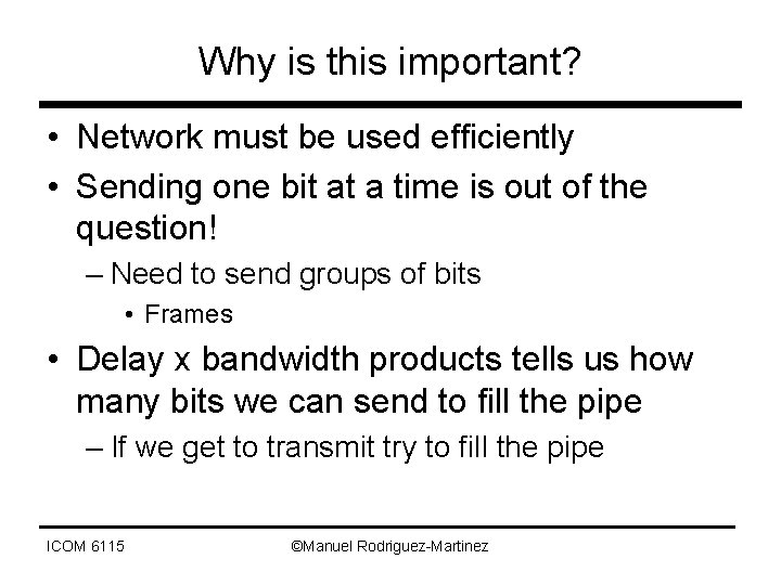 Why is this important? • Network must be used efficiently • Sending one bit