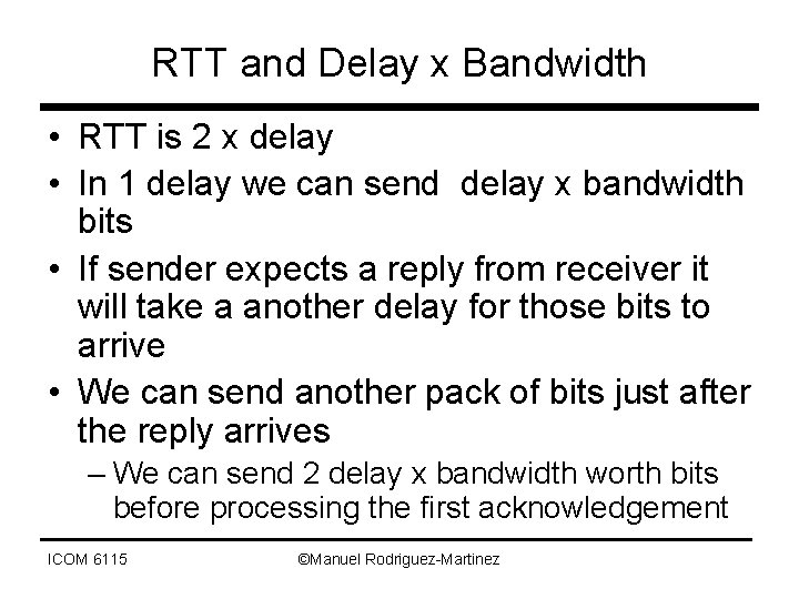 RTT and Delay x Bandwidth • RTT is 2 x delay • In 1