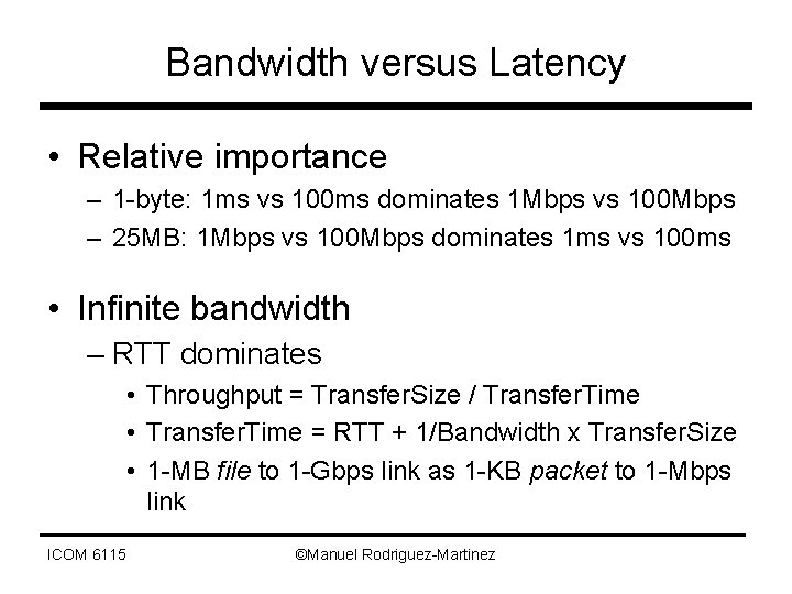 Bandwidth versus Latency • Relative importance – 1 -byte: 1 ms vs 100 ms