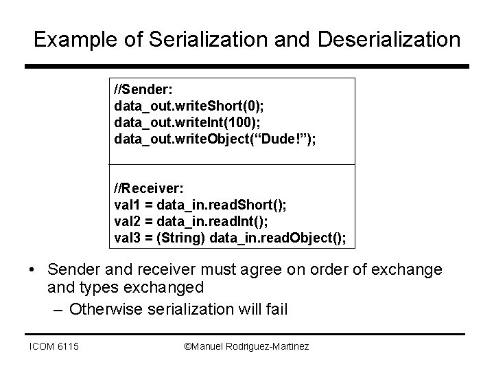 Example of Serialization and Deserialization //Sender: data_out. write. Short(0); data_out. write. Int(100); data_out. write.