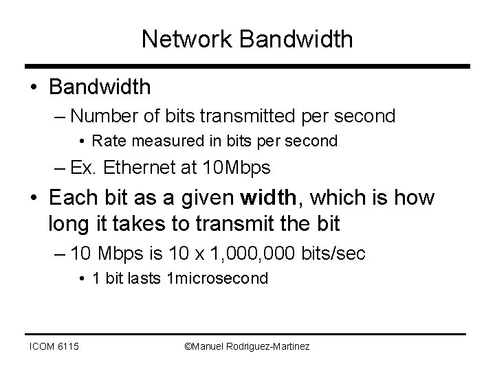 Network Bandwidth • Bandwidth – Number of bits transmitted per second • Rate measured