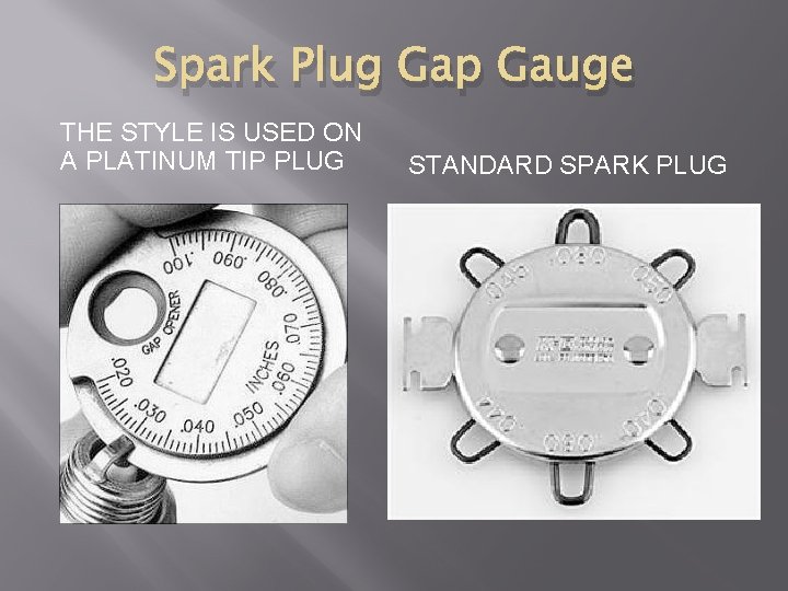 Spark Plug Gap Gauge THE STYLE IS USED ON A PLATINUM TIP PLUG STANDARD