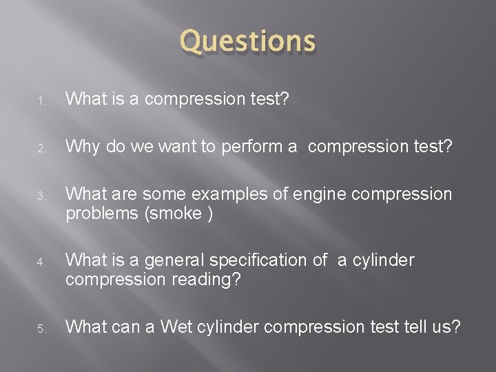 Questions 1. What is a compression test? 2. Why do we want to perform