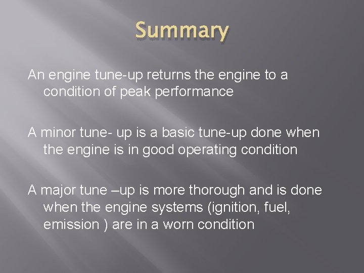 Summary An engine tune-up returns the engine to a condition of peak performance A