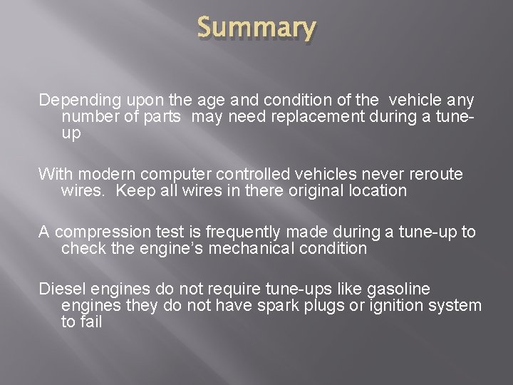 Summary Depending upon the age and condition of the vehicle any number of parts