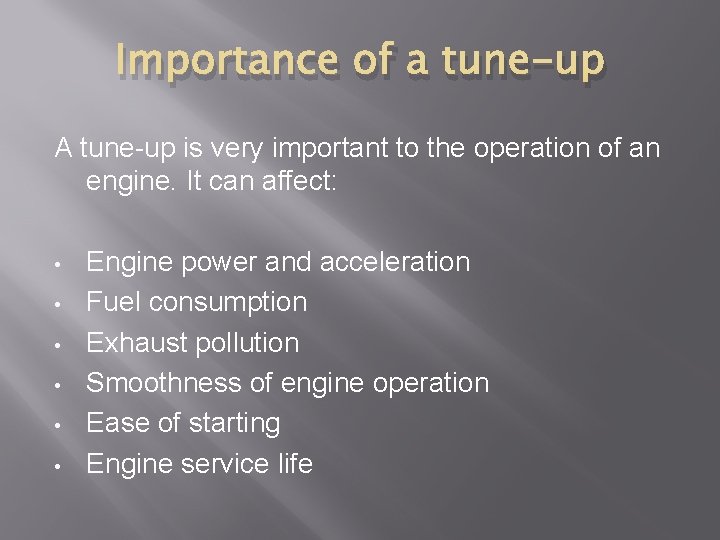 Importance of a tune-up A tune-up is very important to the operation of an