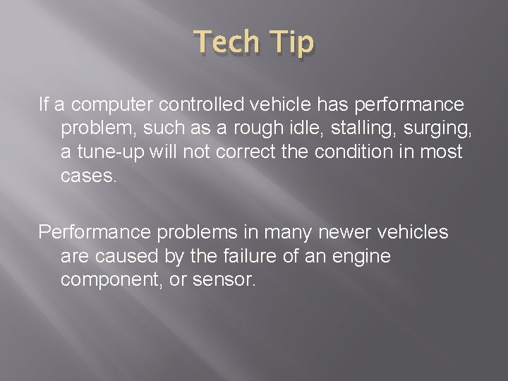 Tech Tip If a computer controlled vehicle has performance problem, such as a rough
