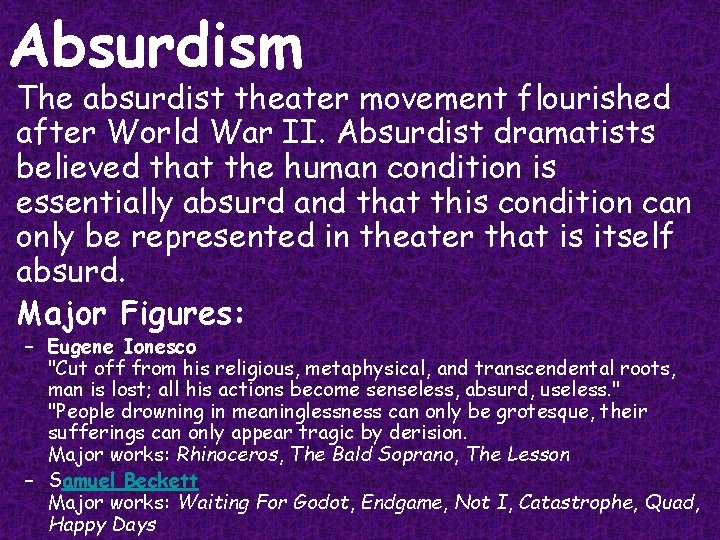 Absurdism • The absurdist theater movement flourished after World War II. Absurdist dramatists believed