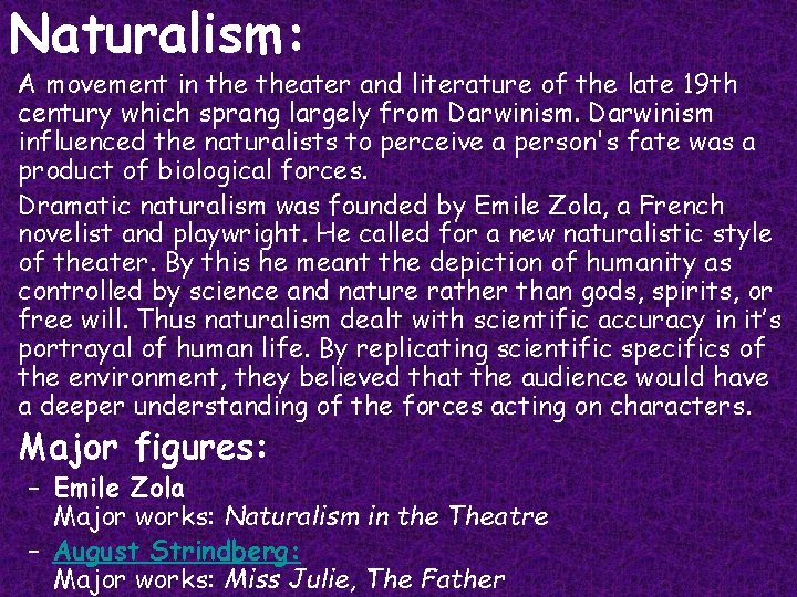 Naturalism: A movement in theater and literature of the late 19 th century which