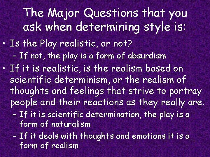 The Major Questions that you ask when determining style is: • Is the Play