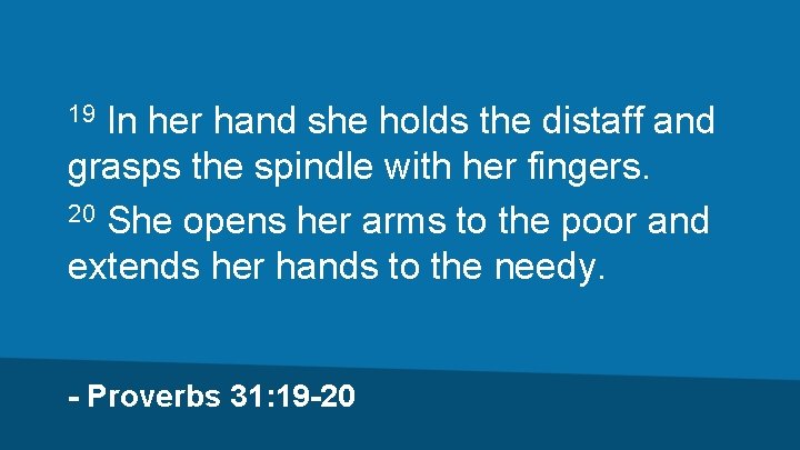 In her hand she holds the distaff and grasps the spindle with her fingers.