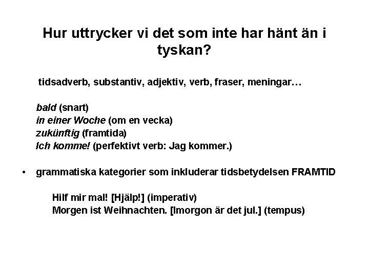 Hur uttrycker vi det som inte har hänt än i tyskan? tidsadverb, substantiv, adjektiv,