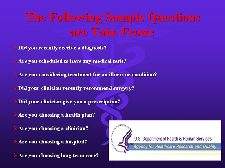 The Following Sample Questions are Take From: ØDid you recently receive a diagnosis? ØAre