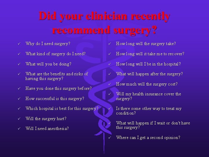 Did your clinician recently recommend surgery? ü Why do I need surgery? ü How