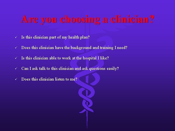 Are you choosing a clinician? ü Is this clinician part of my health plan?