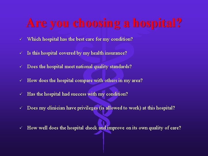 Are you choosing a hospital? ü Which hospital has the best care for my