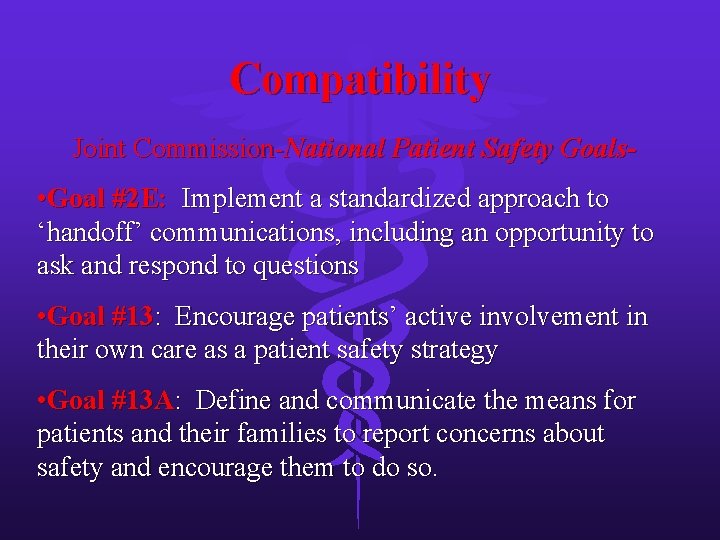 Compatibility Joint Commission-National Patient Safety Goals- • Goal #2 E: Implement a standardized approach