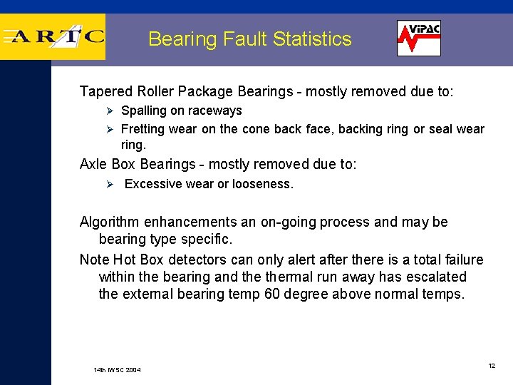 Bearing Fault Statistics Tapered Roller Package Bearings - mostly removed due to: Spalling on