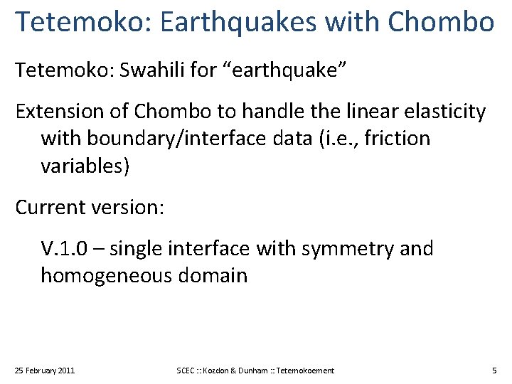 Tetemoko: Earthquakes with Chombo Tetemoko: Swahili for “earthquake” Extension of Chombo to handle the