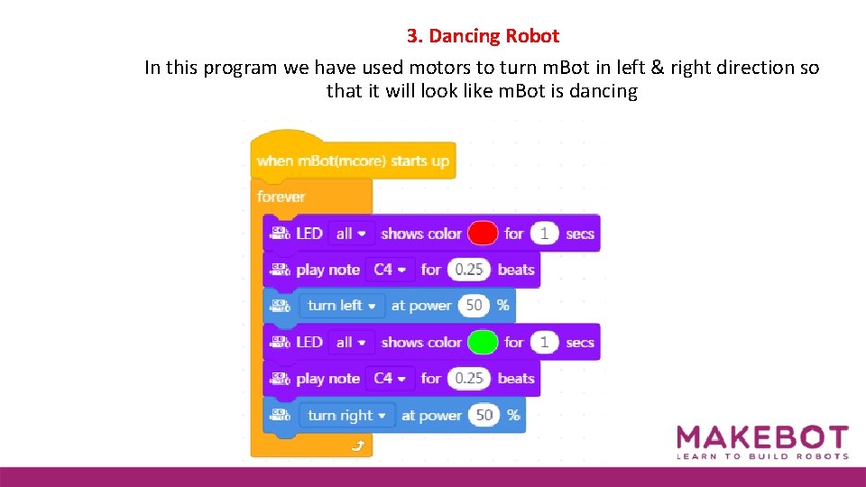 3. Dancing Robot In this program we have used motors to turn m. Bot