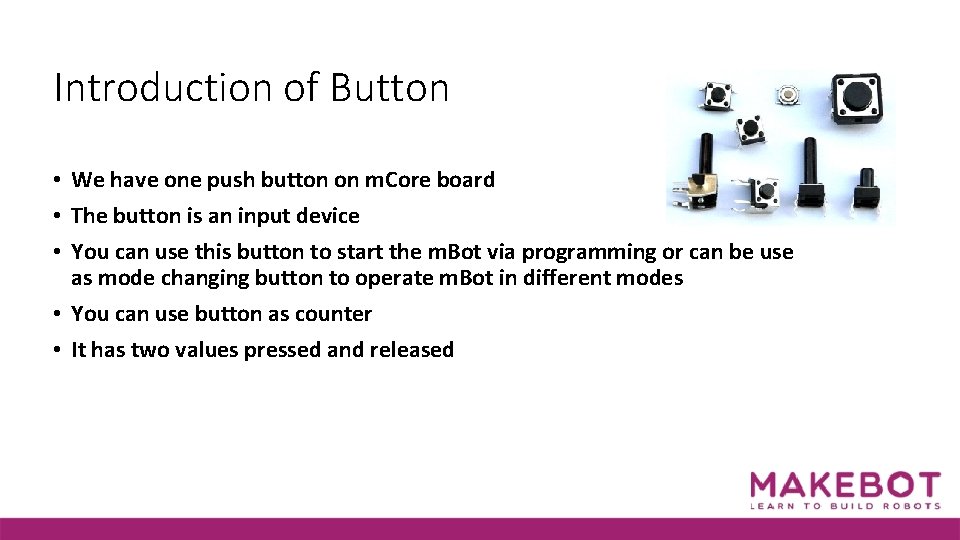 Introduction of Button • We have one push button on m. Core board •