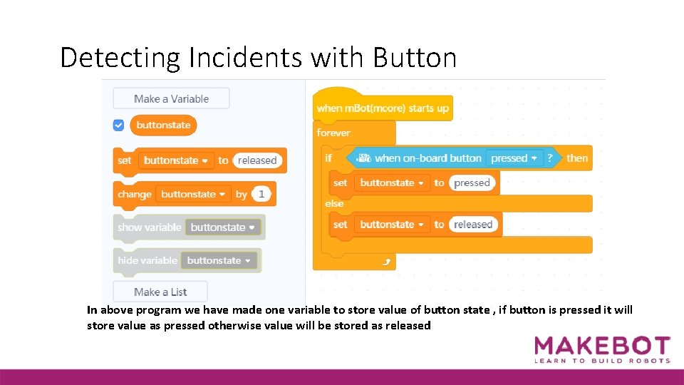 Detecting Incidents with Button In above program we have made one variable to store