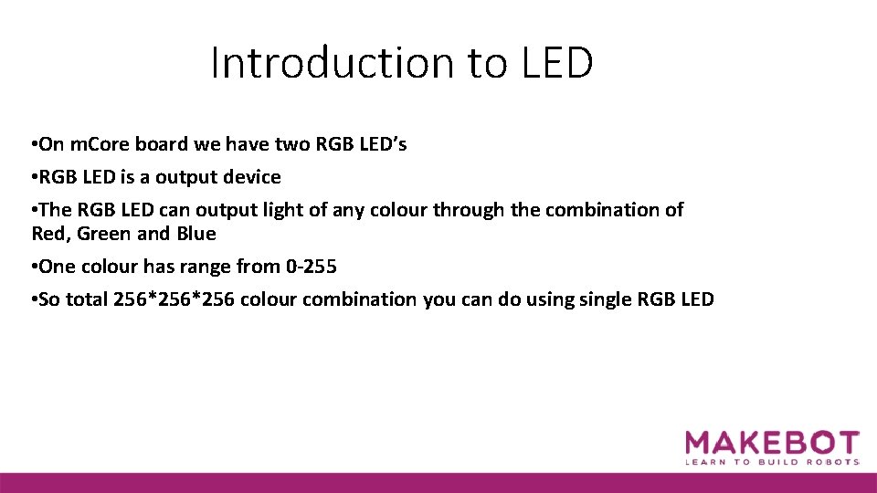 Introduction to LED • On m. Core board we have two RGB LED’s •