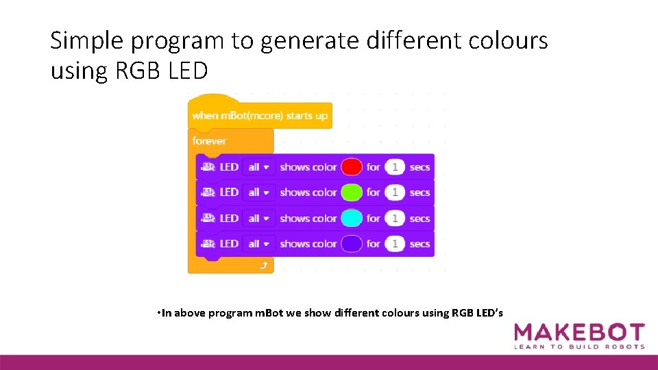 Simple program to generate different colours using RGB LED • In above program m.