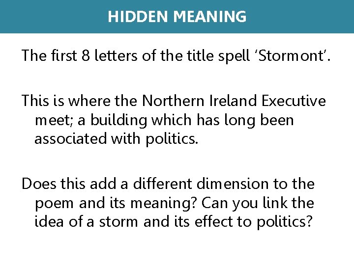 HIDDEN MEANING The first 8 letters of the title spell ‘Stormont’. This is where