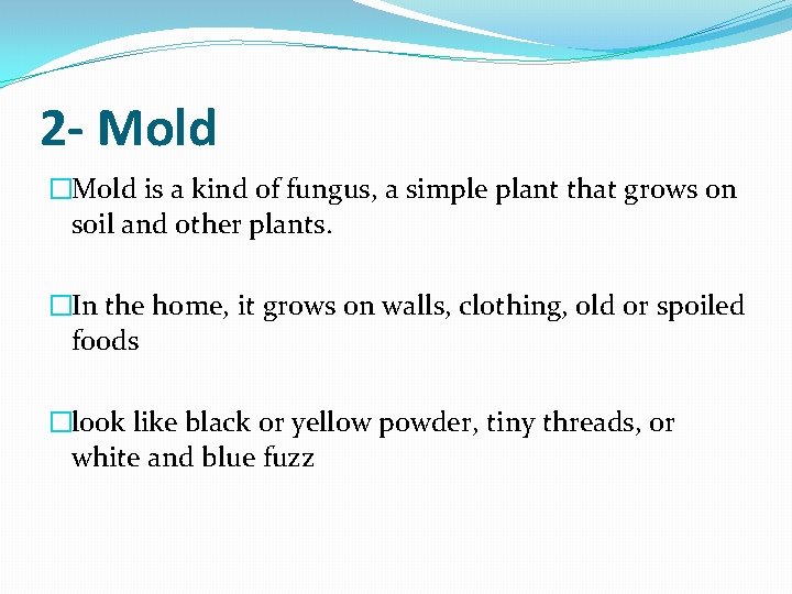 2 - Mold �Mold is a kind of fungus, a simple plant that grows