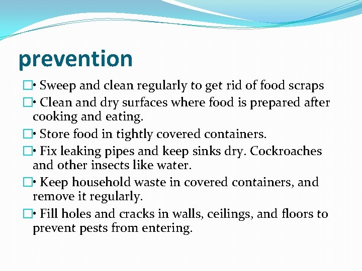 prevention � • Sweep and clean regularly to get rid of food scraps �