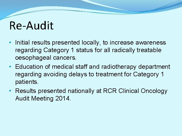 Re-Audit • Initial results presented locally, to increase awareness regarding Category 1 status for Re-Audit • Initial results presented locally, to increase awareness regarding Category 1 status for