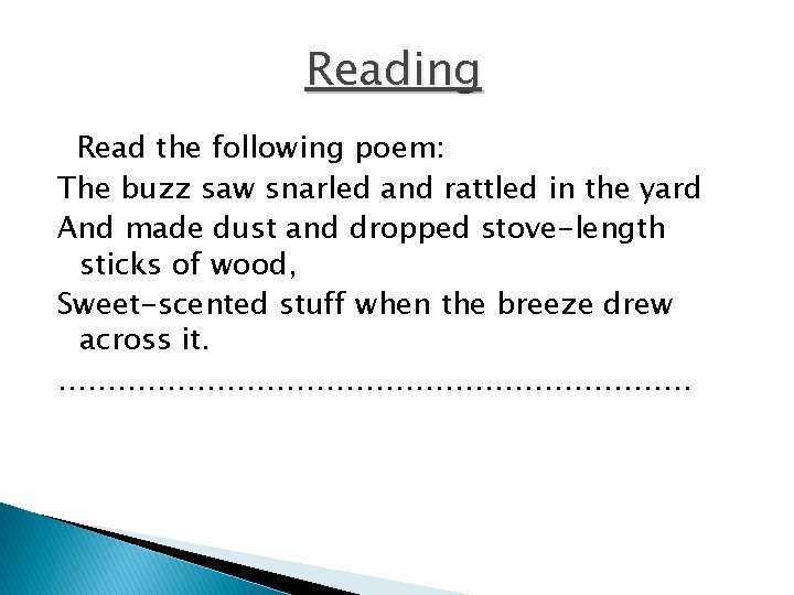 Reading Read the following poem: The buzz saw snarled and rattled in the yard