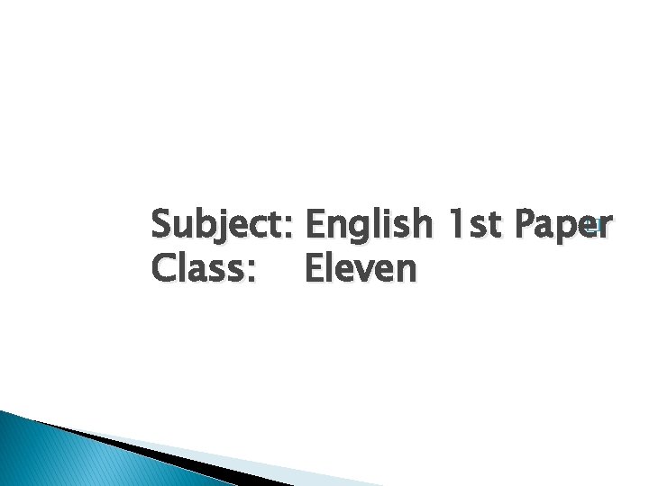 Subject: English 1 st Paper Class: Eleven � 